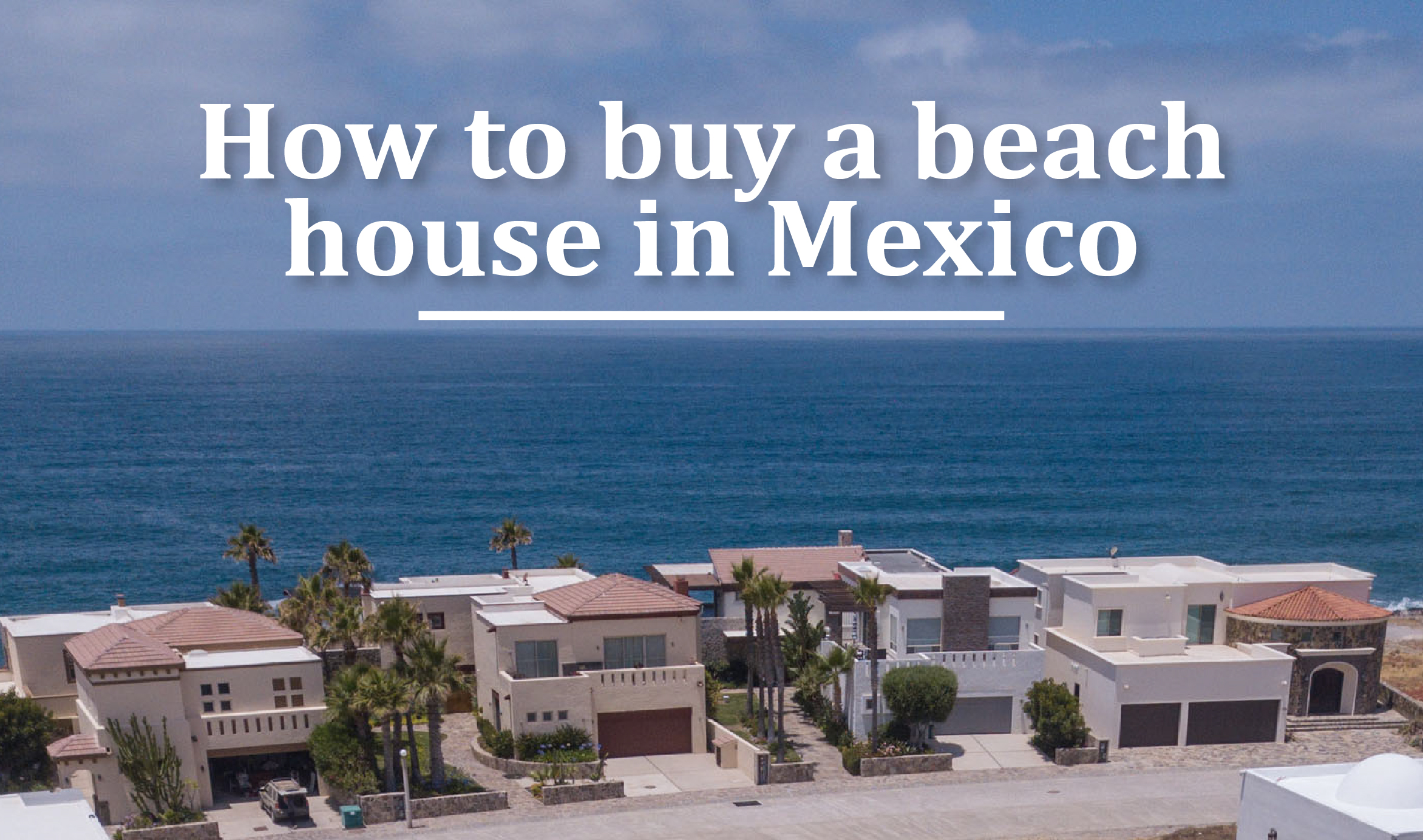 How to buy a beach house in Mexico